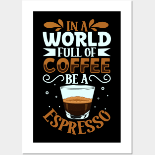 Be an Espresso - coffee lover Posters and Art